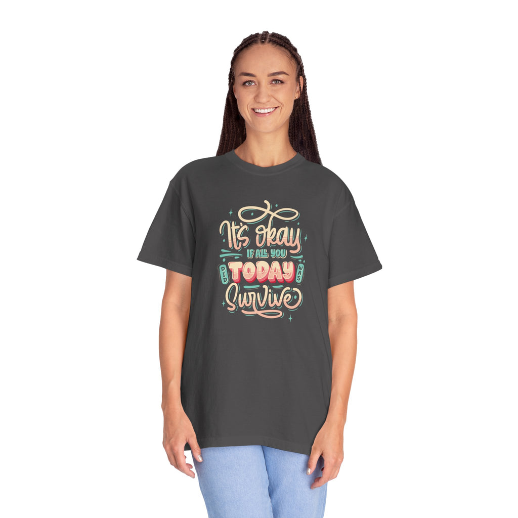 Its Okay if All You Did Today was Survive' T-Shirt, Inspirational Support T-Shirt