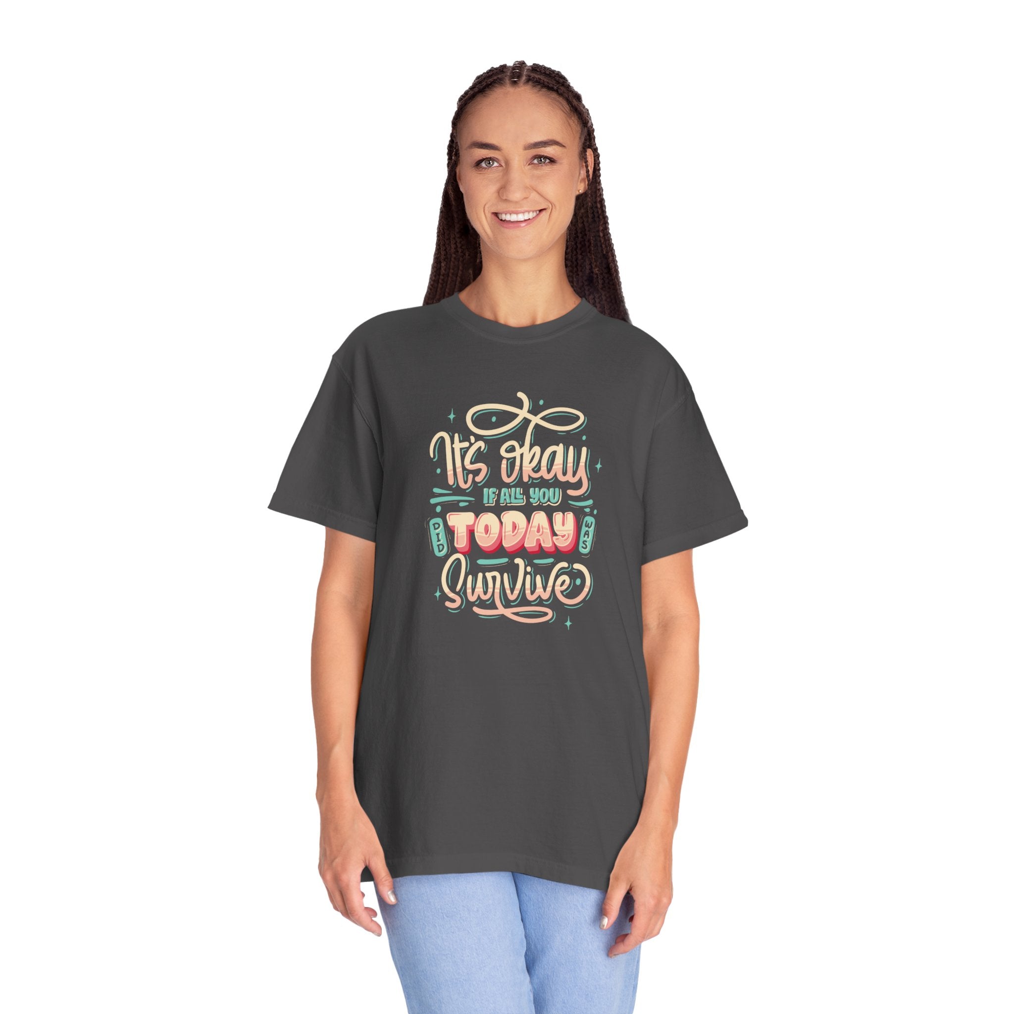 Its Okay if All You Did Today was Survive' T-Shirt, Inspirational Support T-Shirt