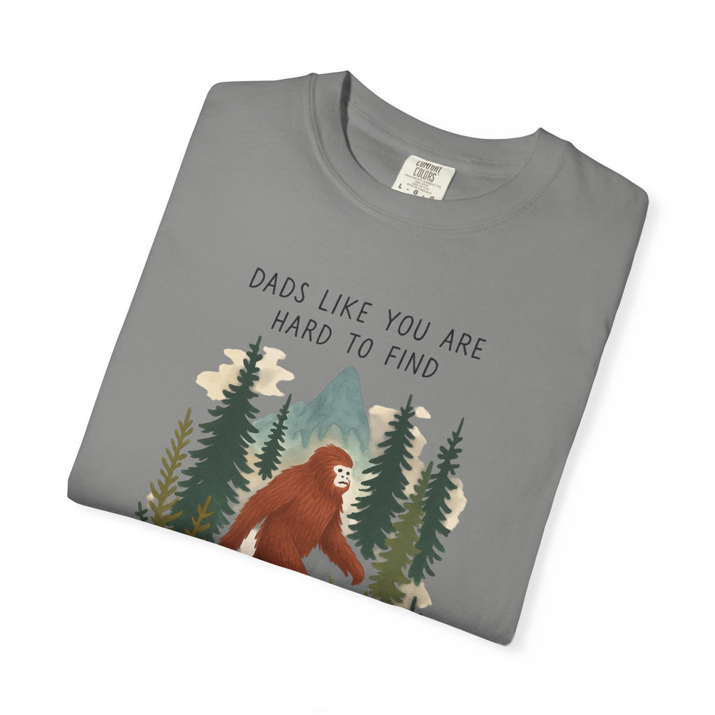 Bigfoot "Dads Like You Are Hard to Find" Father's Day T-Shirt