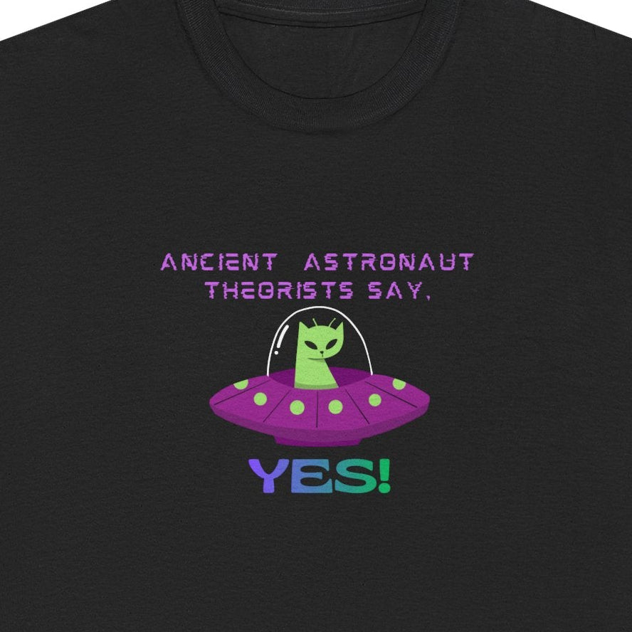 Ancient Astronaut Theorists say,  YES! T-Shirt | Space Cat Graphic Tee