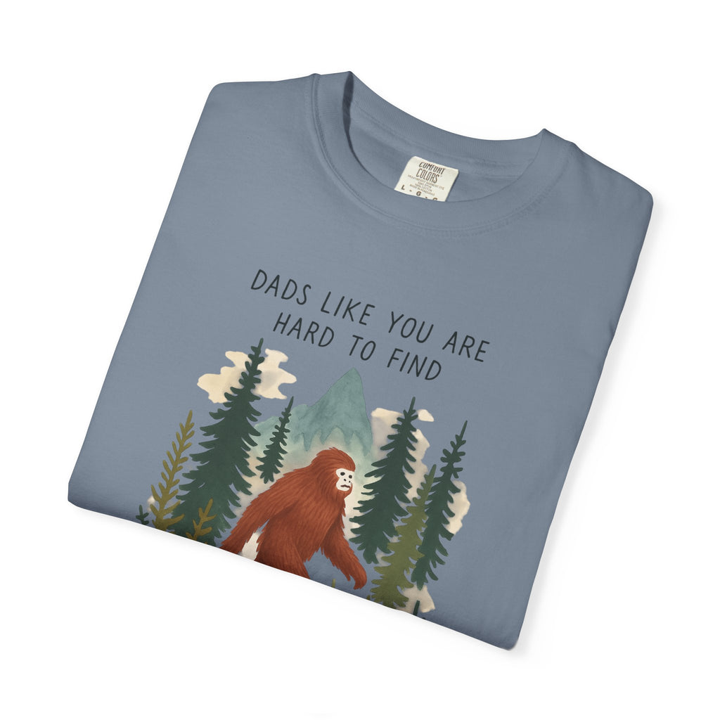 Bigfoot "Dads Like You Are Hard to Find" Father's Day T-Shirt