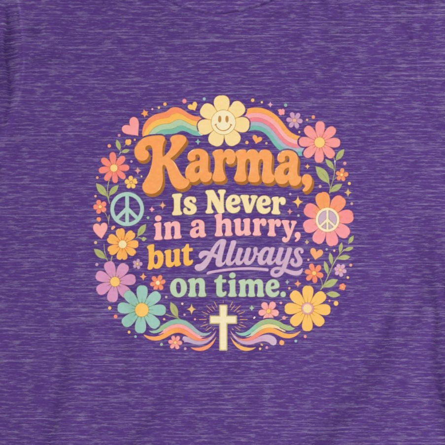 Karma Is Never In A Hurry Floral Women's Tee — Retro Peace & Flower Power Graphic Shirt
