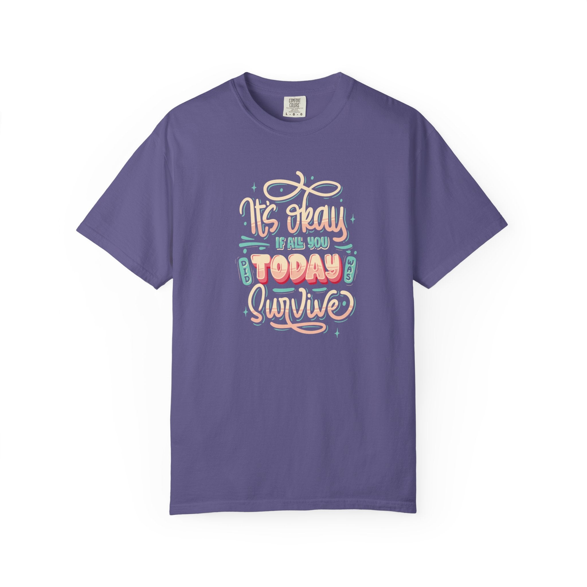 Its Okay if All You Did Today was Survive' T-Shirt, Inspirational Support T-Shirt