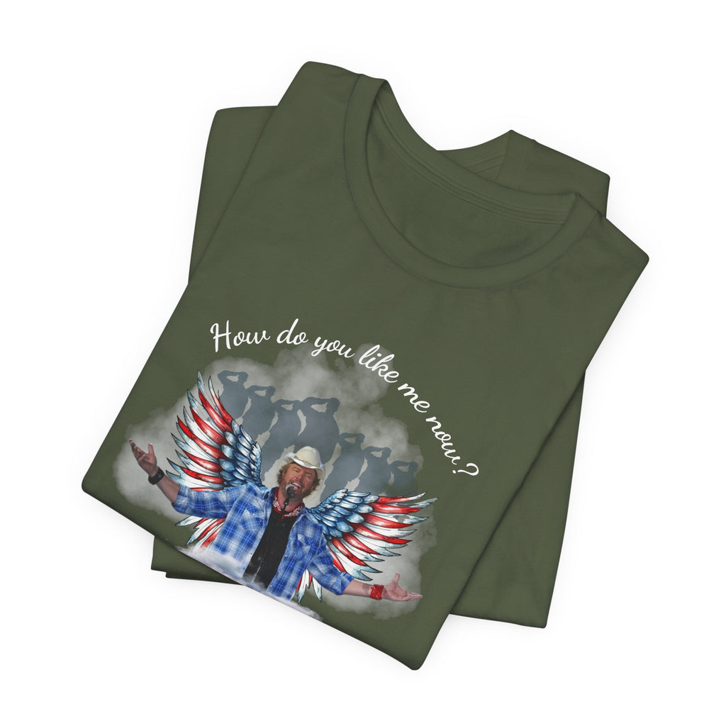 How do you like me now? Toby Keith T-Shirt for men and Women, Toby Keith Memorial