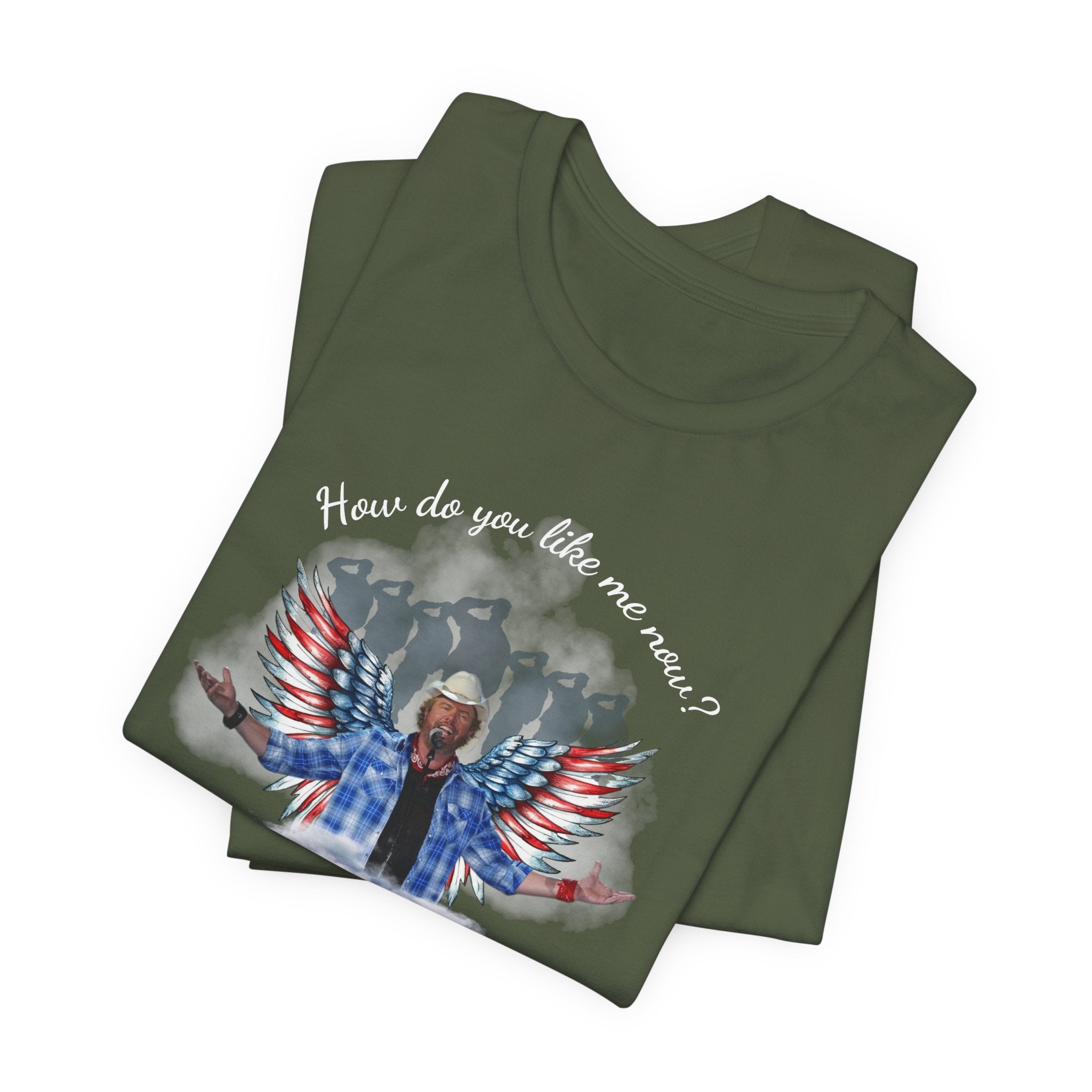 How do you like me now? Toby Keith T-Shirt for men and Women, Toby Keith Memorial
