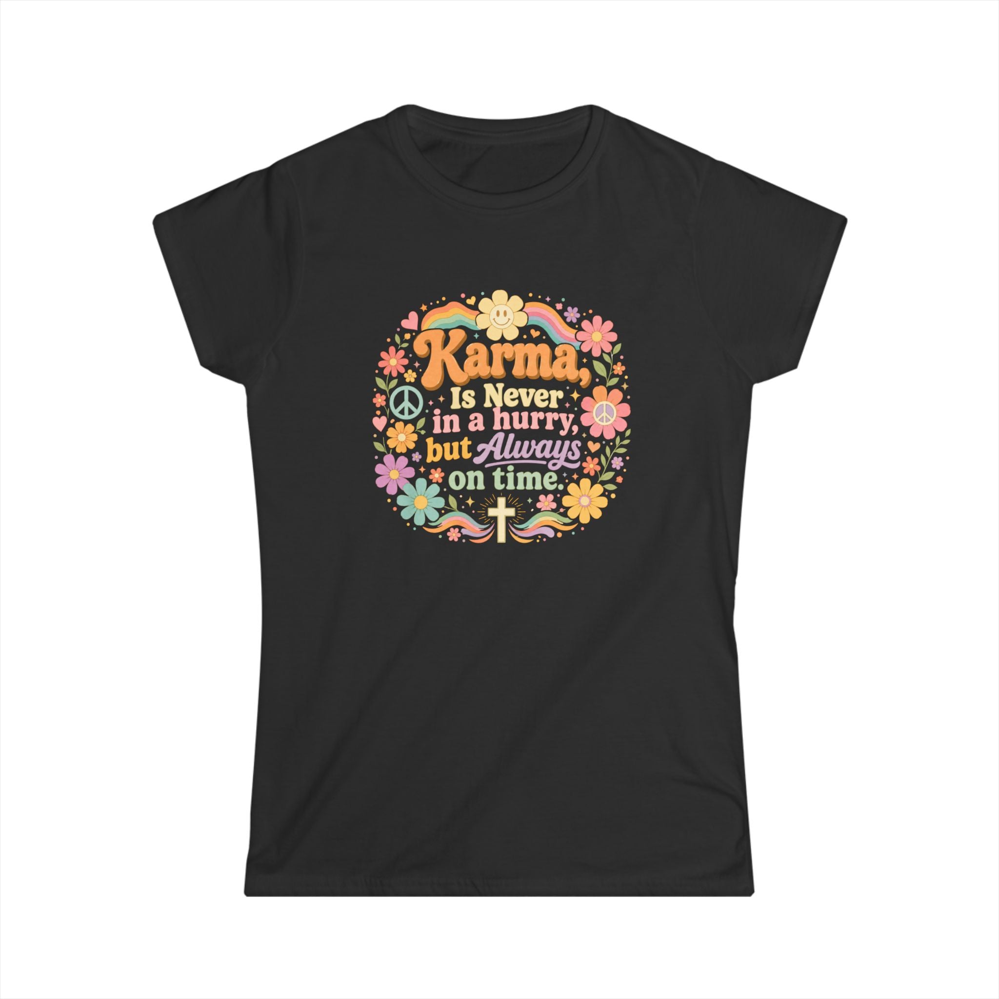 Karma Is Never In A Hurry Floral Women's Tee — Retro Peace & Flower Power Graphic Shirt
