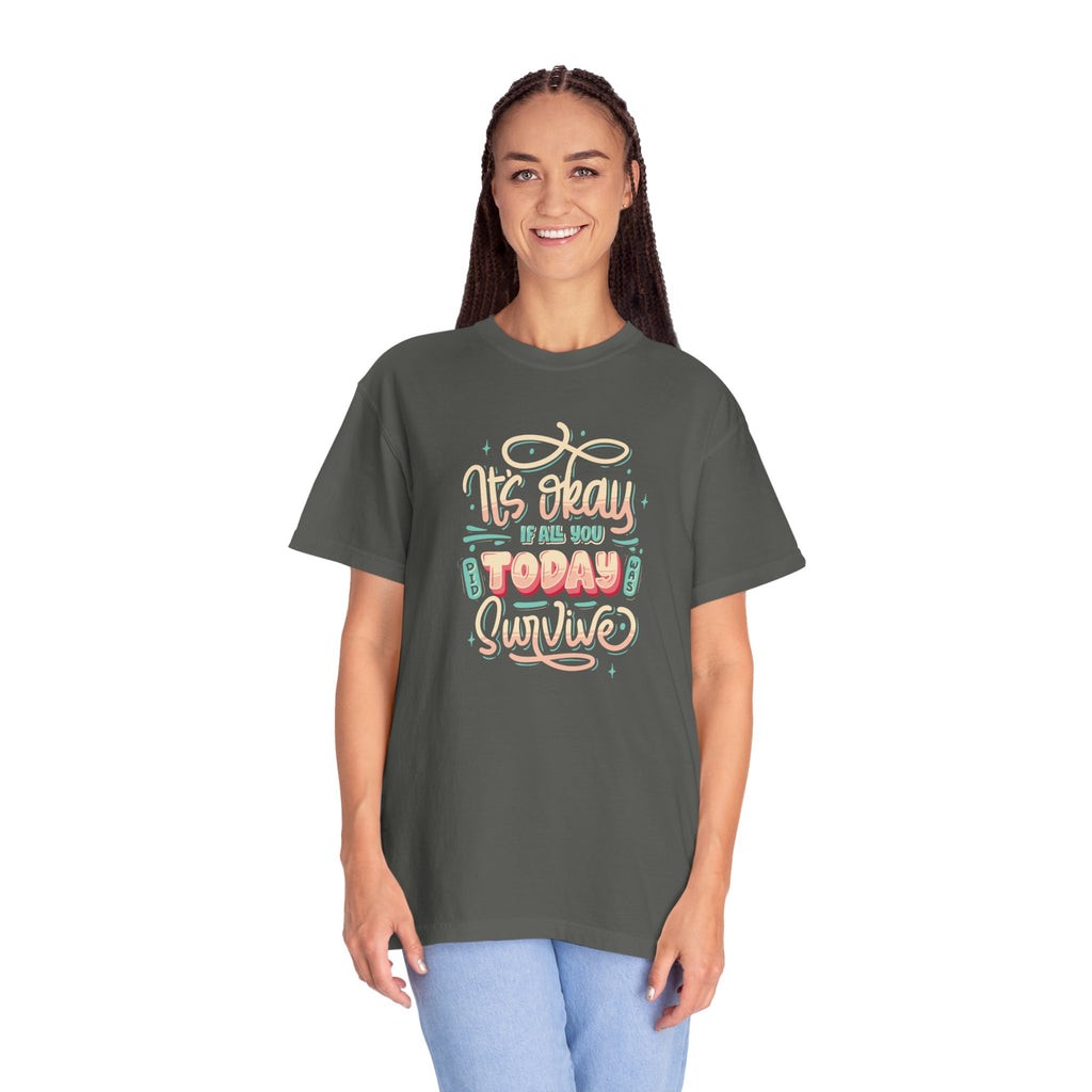 Its Okay if All You Did Today was Survive' T-Shirt, Inspirational Support T-Shirt