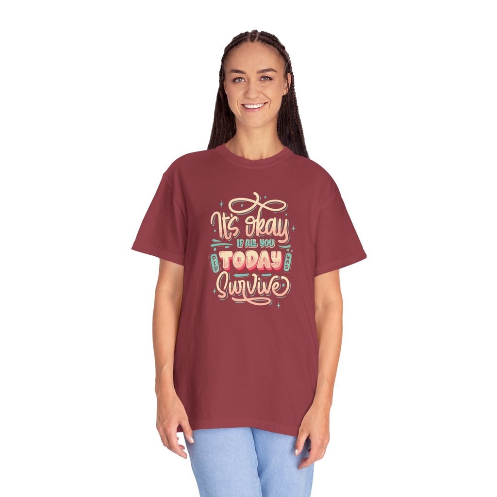 Its Okay if All You Did Today was Survive' T-Shirt, Inspirational Support T-Shirt