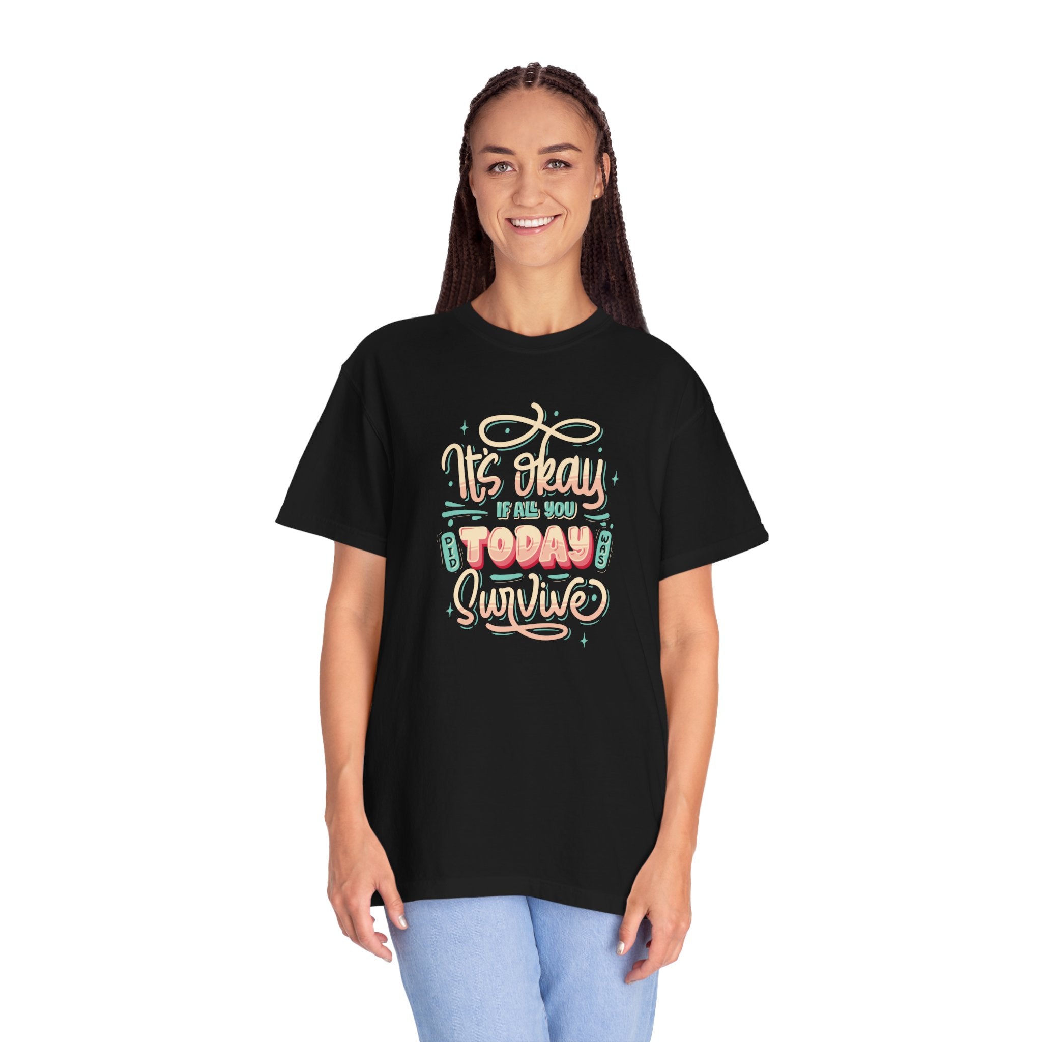 Its Okay if All You Did Today was Survive' T-Shirt, Inspirational Support T-Shirt