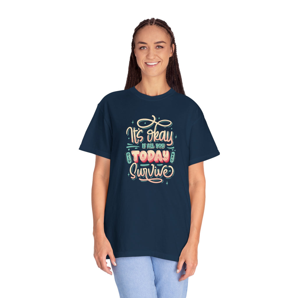 Its Okay if All You Did Today was Survive' T-Shirt, Inspirational Support T-Shirt