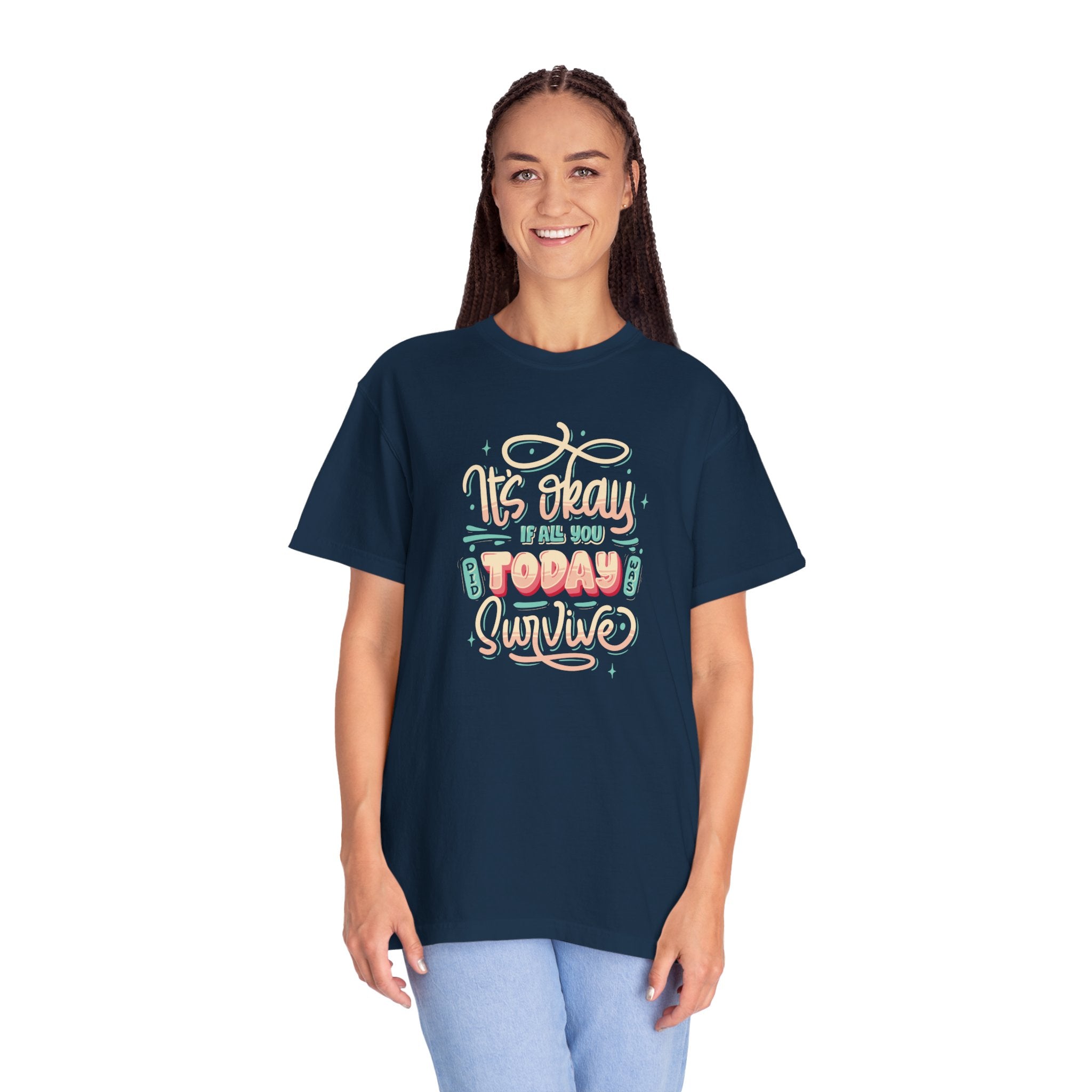 Its Okay if All You Did Today was Survive' T-Shirt, Inspirational Support T-Shirt