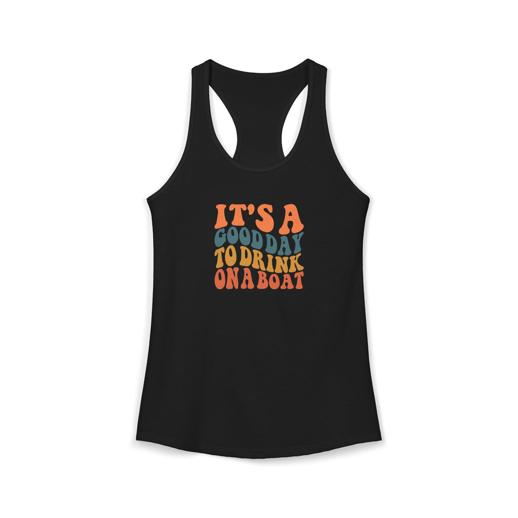 It's a Good Day to drink on a Boat,  Women's Ideal Racerback Tank