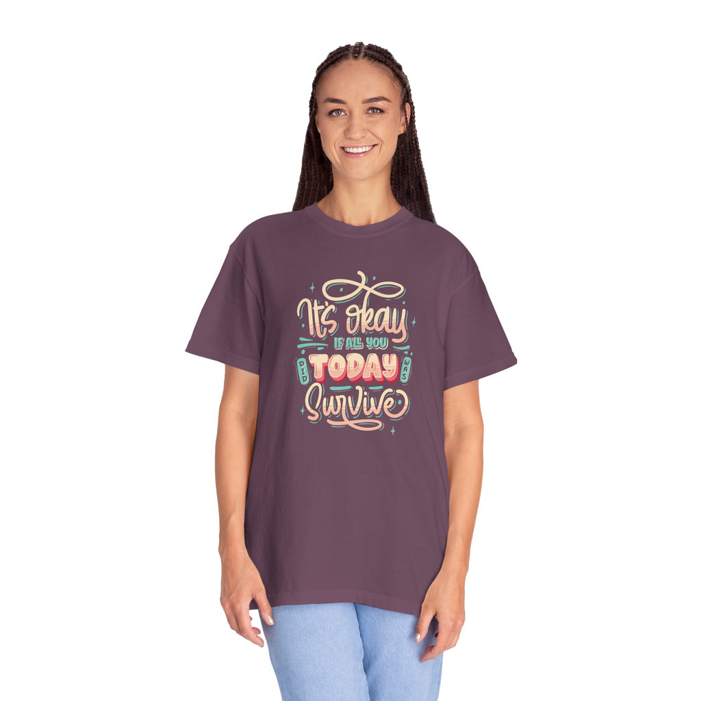 Its Okay if All You Did Today was Survive' T-Shirt, Inspirational Support T-Shirt