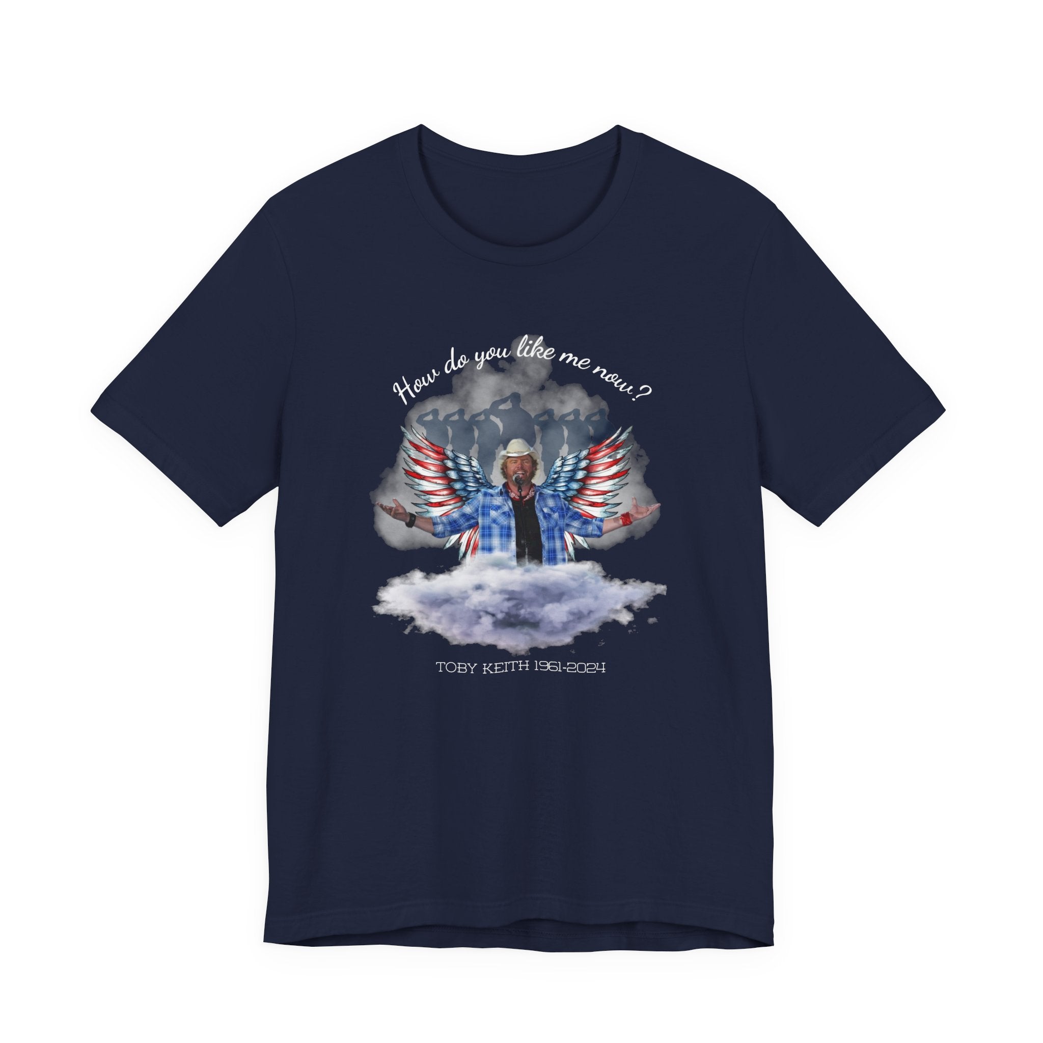 How do you like me now? Toby Keith T-Shirt for men and Women, Toby Keith Memorial
