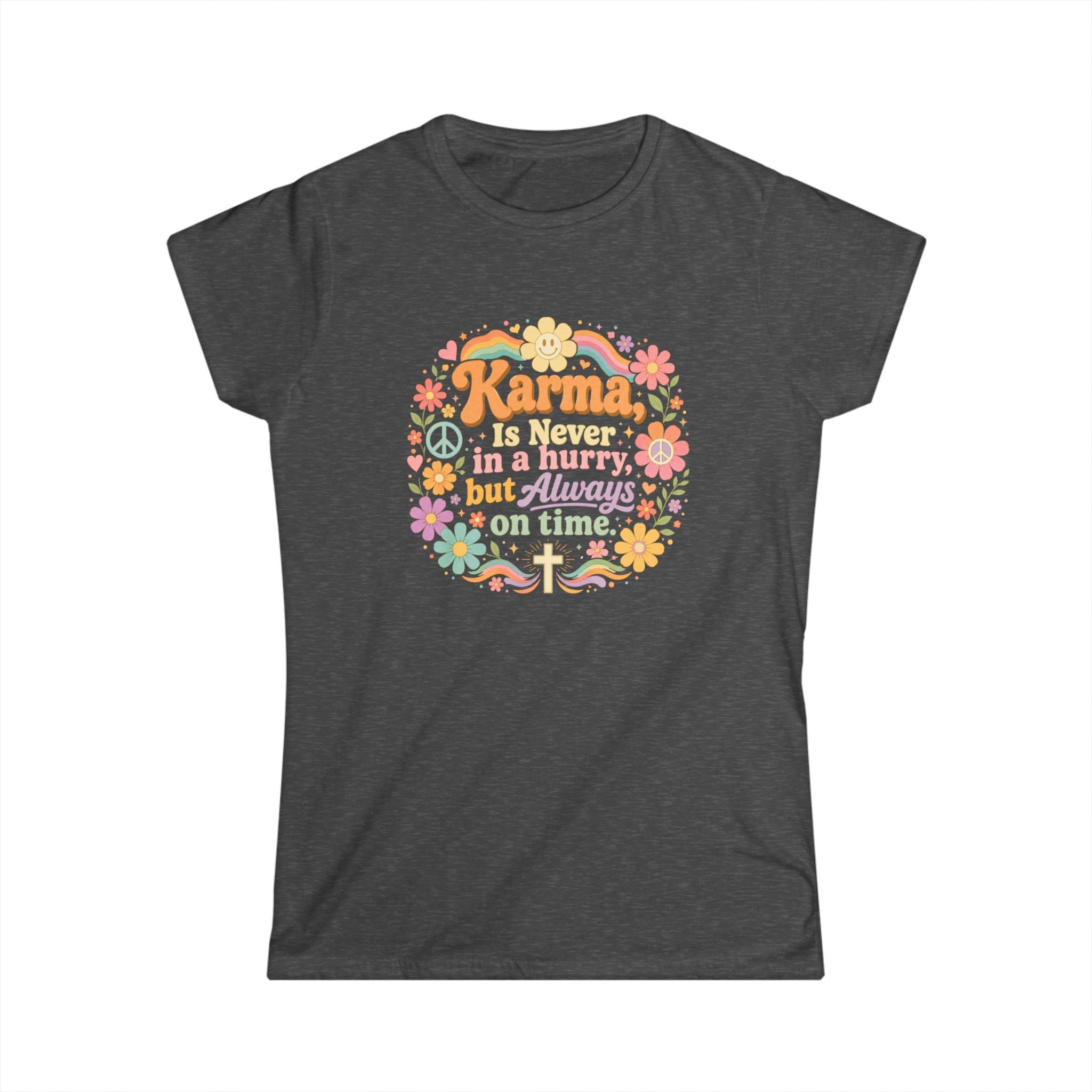 Karma Is Never In A Hurry Floral Women's Tee — Retro Peace & Flower Power Graphic Shirt
