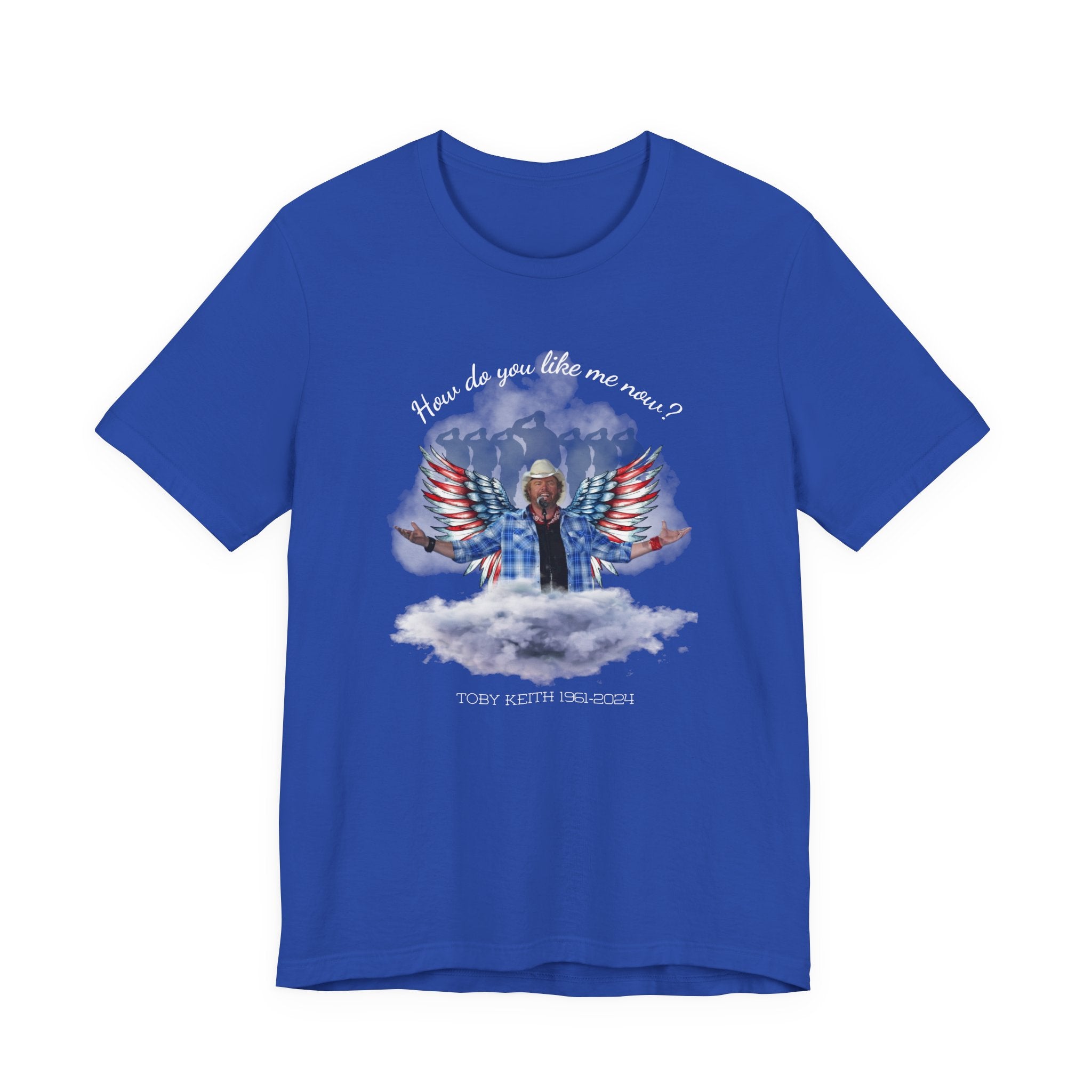 How do you like me now? Toby Keith T-Shirt for men and Women, Toby Keith Memorial