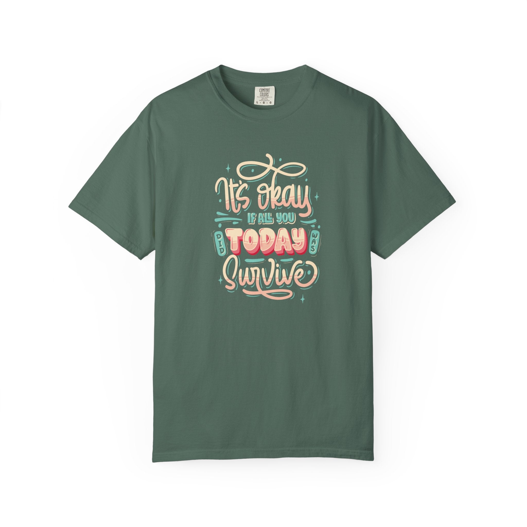 Its Okay if All You Did Today was Survive' T-Shirt, Inspirational Support T-Shirt