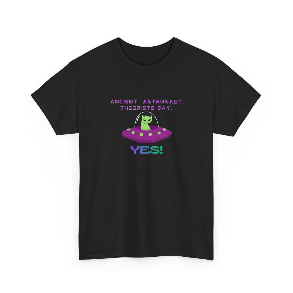 Ancient Astronaut Theorists say,  YES! T-Shirt | Space Cat Graphic Tee