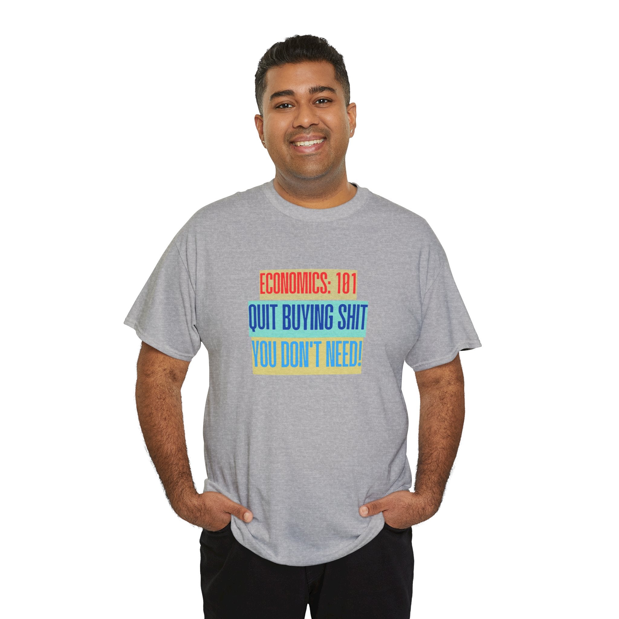 Economics 101 "Quit Buying Shit You Don’t Need" T-Shirt, Funny T-Shirt