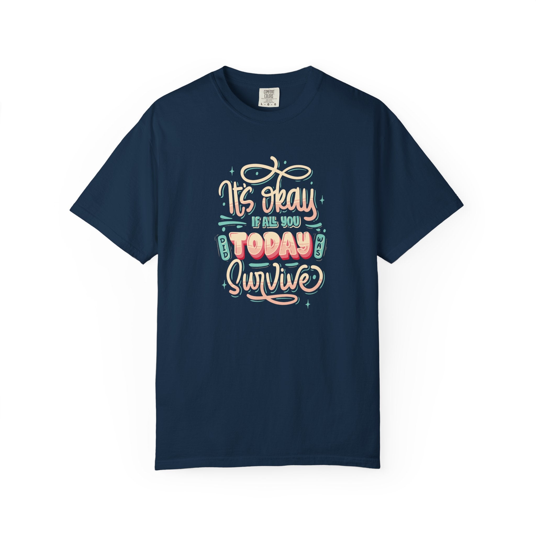 Its Okay if All You Did Today was Survive' T-Shirt, Inspirational Support T-Shirt