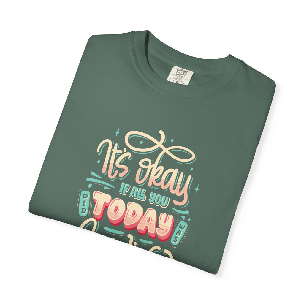 Its Okay if All You Did Today was Survive' T-Shirt, Inspirational Support T-Shirt