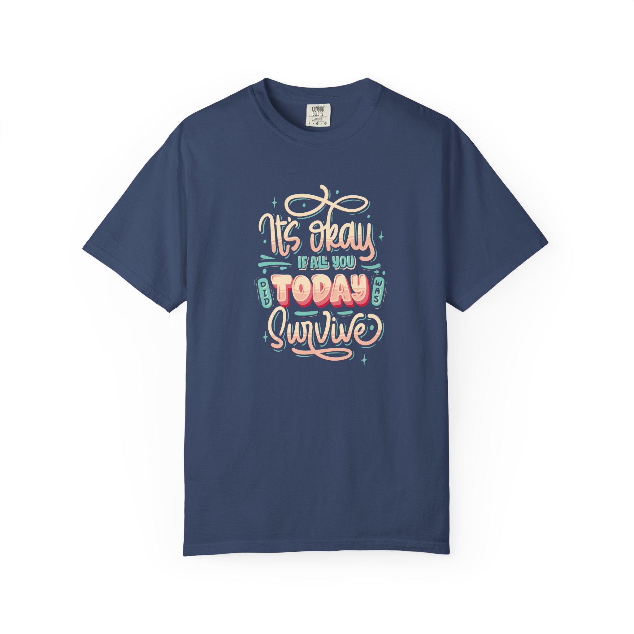 Its Okay if All You Did Today was Survive' T-Shirt, Inspirational Support T-Shirt