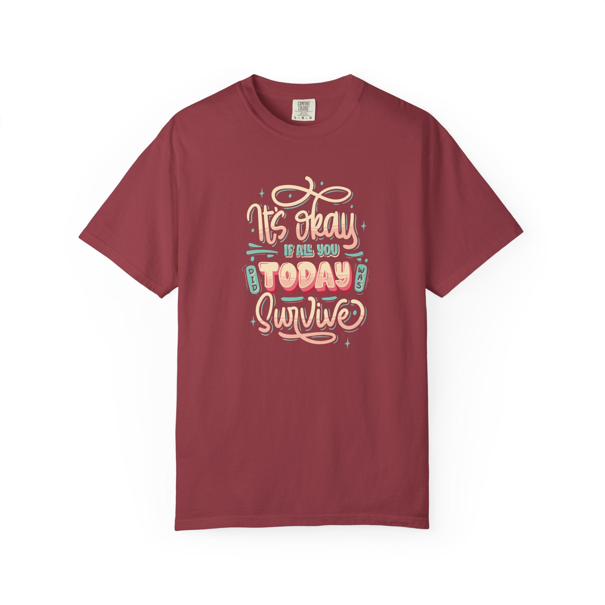 Its Okay if All You Did Today was Survive' T-Shirt, Inspirational Support T-Shirt