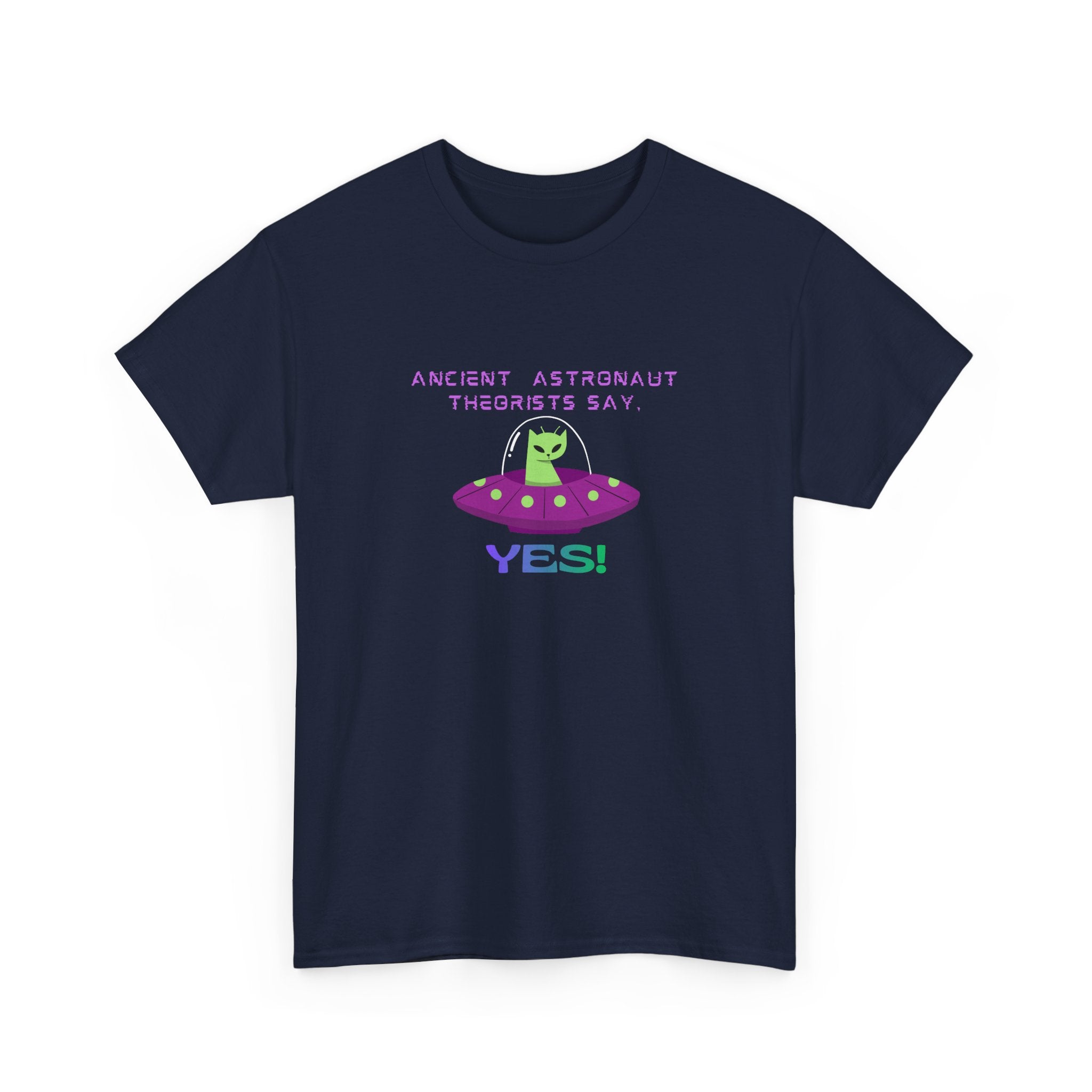 Ancient Astronaut Theorists say,  YES! T-Shirt | Space Cat Graphic Tee