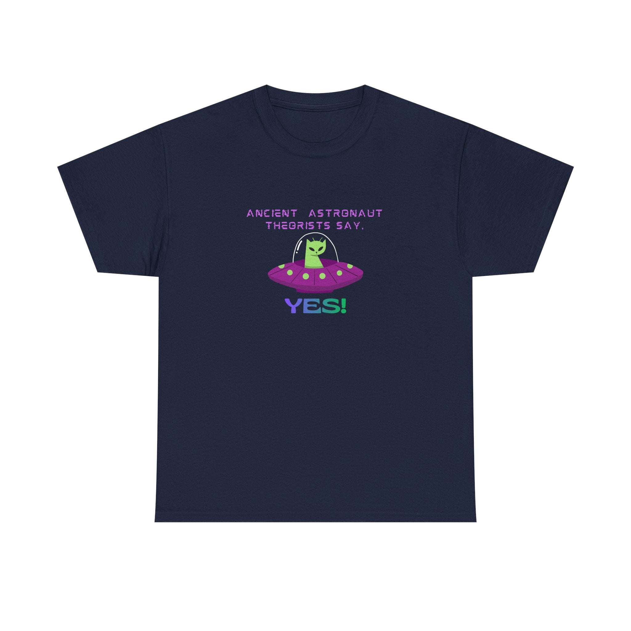 Ancient Astronaut Theorists say,  YES! T-Shirt | Space Cat Graphic Tee