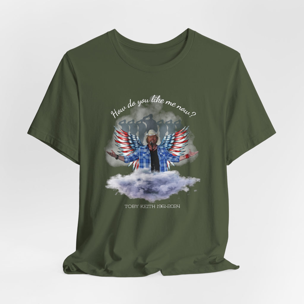 How do you like me now? Toby Keith T-Shirt for men and Women, Toby Keith Memorial