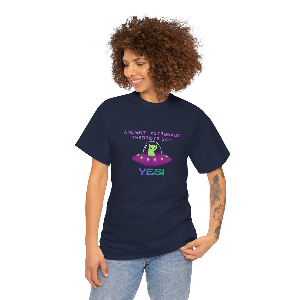 Ancient Astronaut Theorists say,  YES! T-Shirt | Space Cat Graphic Tee