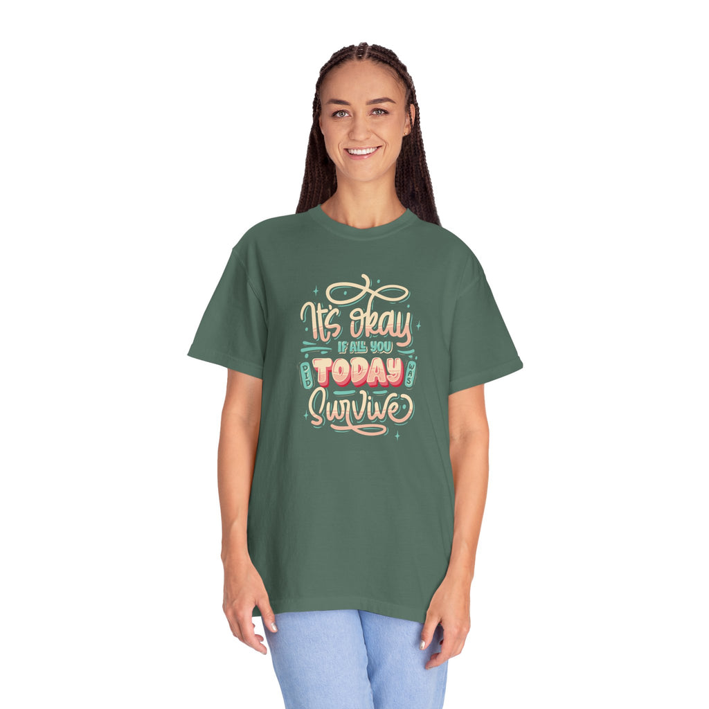 Its Okay if All You Did Today was Survive' T-Shirt, Inspirational Support T-Shirt