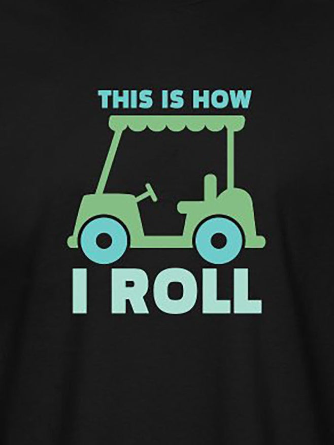 Golf Shirt "This Is How I Roll" Men's Golf Cart T-Shirt